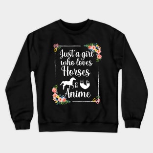 Just a girl who loves horses and anime Crewneck Sweatshirt